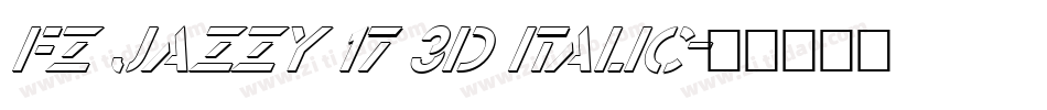 FZ JAZZY 17 3D ITALIC字体转换